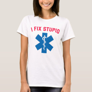 Emt Ems Ambulanceverpleegkundige I Fix Stupid T-shirt
