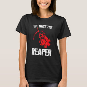 EMT, EMS en paramedische T-shirt We Race The Reape