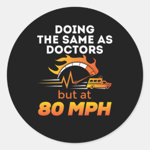 EMT Paramedic Grappig Zelfde als Artsen 80 MPH Ronde Sticker