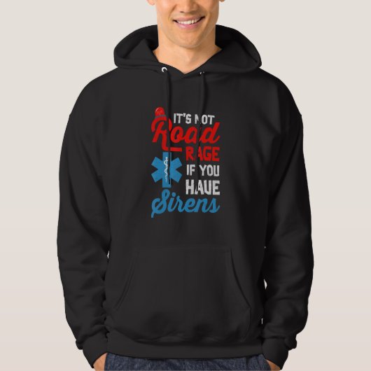 EMT Paramedic It's Not Road Rage If You Have Siren Hoodie (Voorkant)