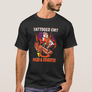 EMT Verpleegkundige Tattooed EMT Inkt & Opgeleide  T-shirt