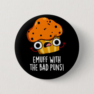 Emuff met Bad Puns Food Muffin Pun Dark BG Ronde Button 5,7 Cm