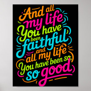 En al mijn leven bent u getrouw christen W Poster