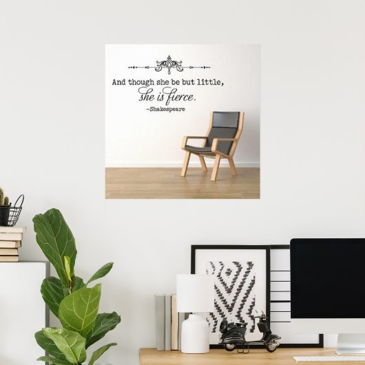 "En hoewel ze maar klein is, is ze hevig." Poster (Thuiskantoor)