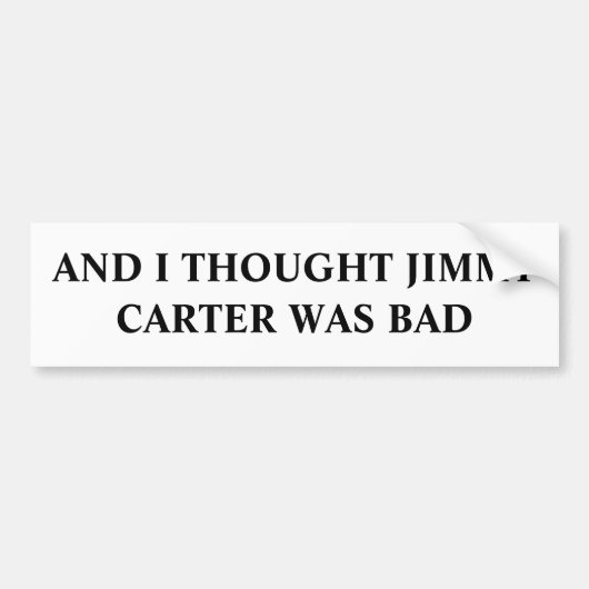 EN IK DACHT DAT JIMMY CARTER BAD WAS BUMPERSTICKER (Voorkant)