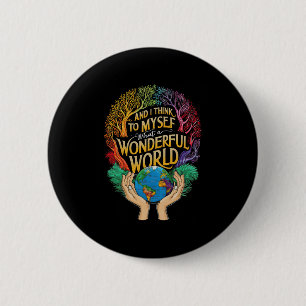 En ik denk bij mezelf wat een prachtige wereld aar ronde button 5,7 cm