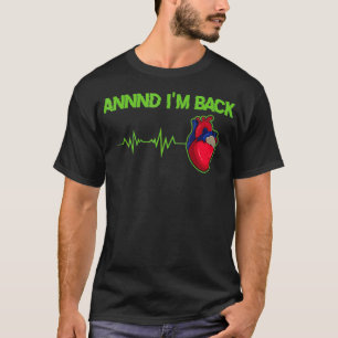 En ik terug hartaanval overlevende _4 t-shirt