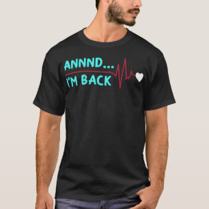 en Im Back Funny Heart Surgery Heart Attack Sur T-shirt