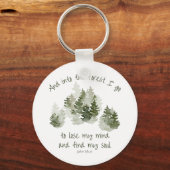 En in het bos dat ik ga, John Muir Quote Sleutelha Sleutelhanger (Voorkant)
