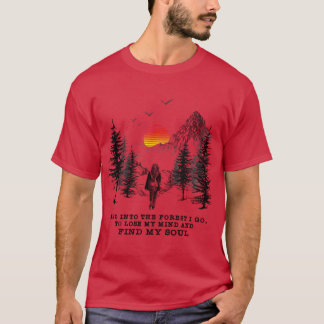 En in het bos ga ik om mijn verstand te verliezen t-shirt