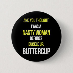 En je dacht dat ik een vervelende vrouw was voor A Ronde Button 5,7 Cm