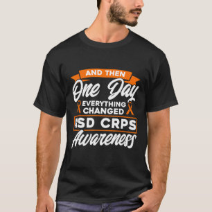 En op een dag veranderde alles RSD CRPS bewust T-shirt