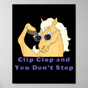 En paard Clip Clop stop niet Poster