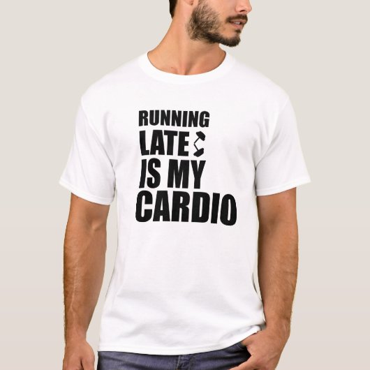 En Tard Est Mon Citation Cardio Drôle T-Shirt (Devant)