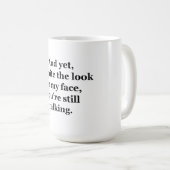 En toch, ondanks de blik op mijn gezicht koffiemok (Voorkant rechts)