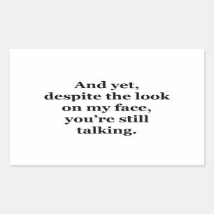 En toch, ondanks de blik op mijn gezicht rechthoekige sticker