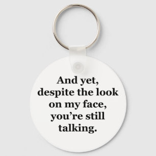 En toch, ondanks de blik op mijn gezicht sleutelhanger