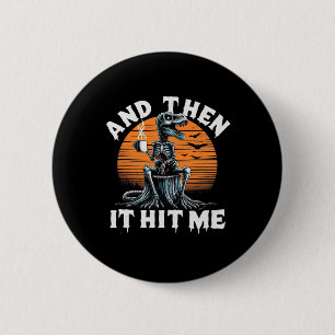 En toen raakte het me Halloween Skeleton Dino Ronde Button 5,7 Cm