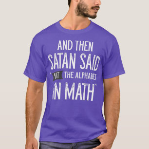 En toen zei Satan dat hij het alfabet in Wiskunde T-shirt
