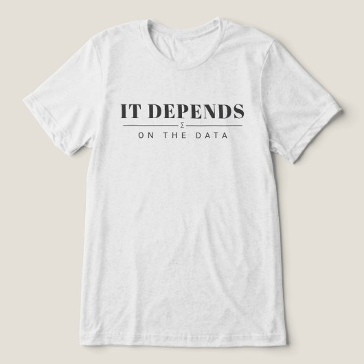 En Tri-matière Ça dépend du graphique de données T-shirt clair (Design Recto)