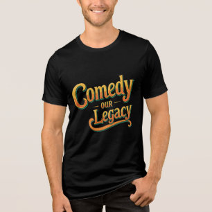 En Tri-matière Comedy Our Legacy - Bold & Funny Statement T-Shirt