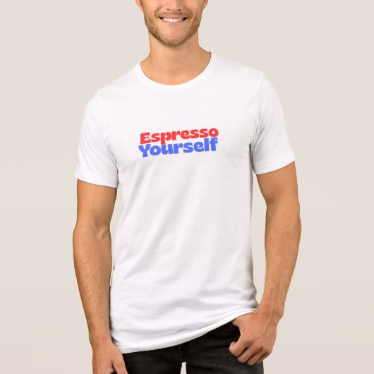 En Tri-matière Espresso Yourself – Funny Quote T-Shirt for Coffee (Recto)