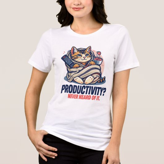 En Tri-matière Funny Cat T-Shirt – “Productivity? Never Heard (Recto)