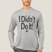 En Tri-matière I Didn’t Do It! T-Shirt (Recto)