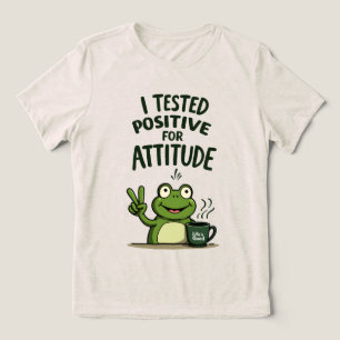 En Tri-matière J'ai été testé positif à l'attitude drôle T-shirt