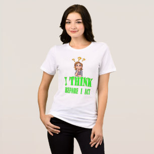 En Tri-matière Je pense avant d'agir T-Shirt - Déclaration Tee