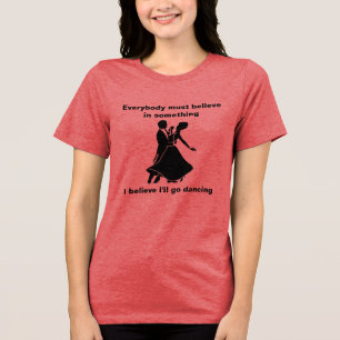 En Tri-matière Je vais aller danser T-shirt