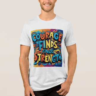 En Tri-matière Le Courage Trouve La Force Motivationnelle T-shirt