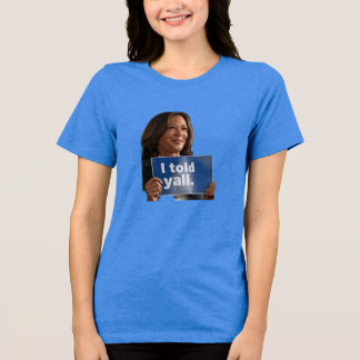 EN TRI-MATIÈRE LE KAMALA QUE J'AI DIT YALL T-SHIRT