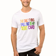 Le seul truc que je sors c'est mon T-Shirt Carte d