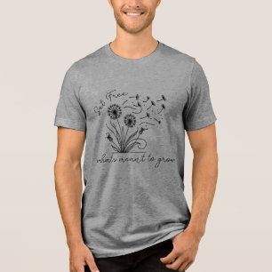 En Tri-matière "Libérez ce qui est censé pousser" T-Shirt