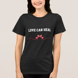 En Tri-matière Love Can Heal T-shirt