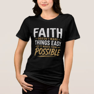 En Tri-matière Modèle - La Foi Rend Les Choses Possibles T-shirt