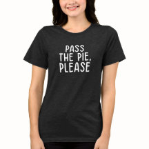 Passez la tarte s'il vous plaît • T-Shirt drôle de