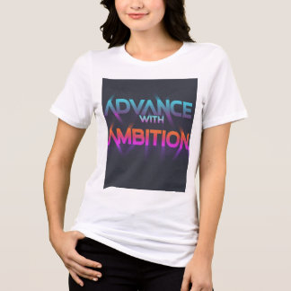 En Tri-matière T-shirt "Advance with Ambition"