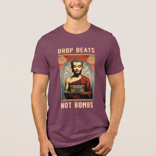 En Tri-matière T-Shirt DJ Bouddha - "Drop Beats Not Bombs"