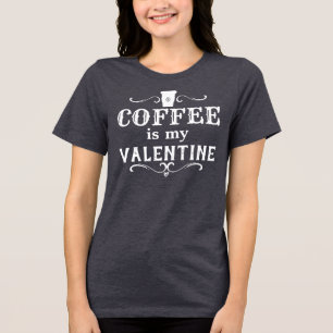 En Tri-matière T-shirt drôle 'Le café est mon Valentin'