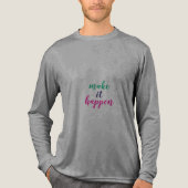 En Tri-matière T-Shirt "Fais que ça arrive" (Recto)
