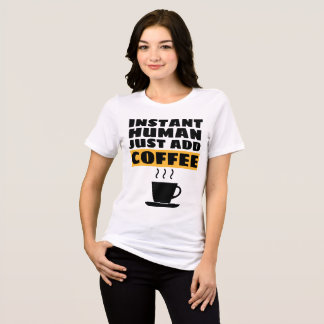 En Tri-matière T-Shirt INSTANT HUMAIN IL SUFFIT D'AJOUTER DU CAFÉ