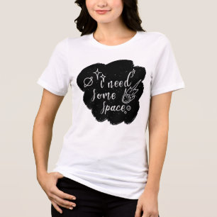 En Tri-matière T-Shirt J'ai Besoin d'un peu d'espace