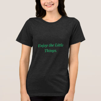 En Tri-matière T-Shirt Profitez des Petites Choses | T-Shirt Posi