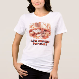 En Tri-matière T-Shirt Slow Mornings Soft Souls – Esthétique Auto