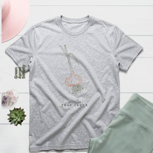 En Tri-matière T-Shirt That Sound Récolte d'ail Botanique