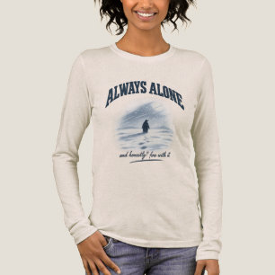 En Tri-matière Toujours Seul Et Honnêtement Bien Avec Ça T-Shirt