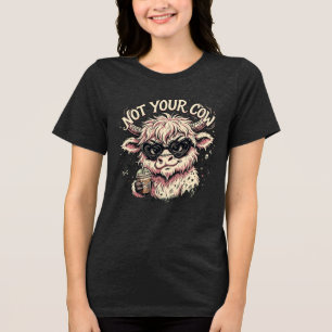 En Tri-matière Vache pas à toi - T-Shirt de Vache Highland Sassy