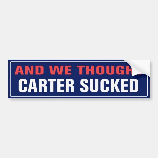 En we dachten dat Carter gefaald had Bumpersticker (Voorkant)